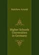 Higher Schools & Universities in Germany, Matthew Arnold 