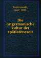 Die ostgermanische kultur der spatlatenezeit, Jozef Kostrzewski 