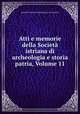 Atti e memorie della Societa istriana di archeologia e storia patria, Volume 11, Societa istriana di archeologia e storia patria 