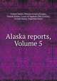 Alaska reports, Volume 5, United States. District Court (Alaska), United States. Court of Appeals (9th Circuit), United States. Supreme Court 