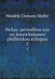 Hellas: periodikon tou en Amstelodameo phillnikou syllogou. 3, Hendrik Clemens Muller 