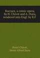 Boccace, a comic opera, by H. Chivot and A. Duru, rendered into Engl. by B.F ., Henri Chivot, Henri Alfred Duru 