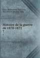 Histoire de la guerre de 1870-1871. 7, Barthelemy Edmond Palat 