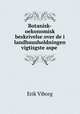 Botanisk-oekonomisk beskrivelse over de i landhuusholdningen vigtisgste aspe ., Erik Viborg 