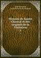 Histoire de Sainte Chantal et des origines de la Visitation. 1, Emile Bougaud, Louis Victor Emile Bougaud 