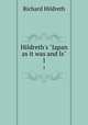 Hildreth`s "Japan as it was and Is". 1, Hildreth, Richard, 1807-1865 