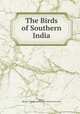 The Birds of Southern India, Baker, HR and C M Inglis (scanned by Osmania University) 