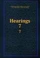 Hearings. 7, United States 60th Congress. 1st session , 1907-1908. House . [from old catalog] 