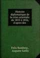 Histoire diplomatique de la crise orientale: de 1853 a 1856, d