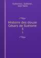 Histoire des douze Csars de Sutone. 3, Suetone Suetonius 