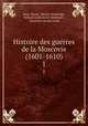 Histoire des guerres de la Moscovie (1601-1610). 1, Isaac Massa 