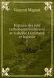 Histoire des rois catholiques Ferdinand et Isabelle: Ferdinand et Isabelle. 1, Vincent Mignot 