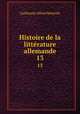 Histoire de la littrature allemande. 13, Guillaume Alfred Heinrich 