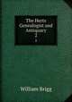 The Herts Genealogist and Antiquary. 2, William Brigg 