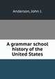 A grammar school history of the United States, Anderson, John J. 