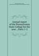 Annual report of the Pennsylvania State College for the year ., Parts 1-2, Pennsylvania State College, Pennsylvania State College. Agricultural Experiment Station 