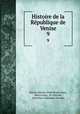 Histoire de la Rpublique de Venise. 9, Pierre-Antoine-Noel-Bruno Daru 