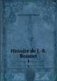 Histoire de J.-B. Bossuet. 1, Louis Francois de Bausset 