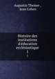 Histoire des institutions d`ducation ecclsiastique. 1, Augustin Theiner , Jean Cohen 