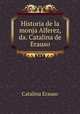 Historia de la monja Alferez, da. Catalina de Erauso, Catalina Erauso 