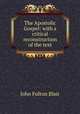 The Apostolic Gospel: with a critical reconstruction of the text, John Fulton Blair 