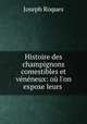 Histoire des champignons comestibles et veneneux: ou l