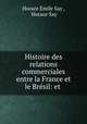 Histoire des relations commerciales entre la France et le Bresil: et ., Horace Emile Say 