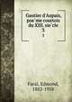 Gautier d`Aupais, poeme courtois du XIII. siecle. 3, Faral, Edmond, 1882-1958 