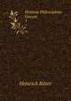 Historia Philosophiae Gaecae. 1, Heinrich Ritter 