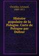Histoire populaire de la Pologne. Carte de Pologne par Dufour, Le?onard Chodz?ko 