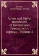 A new and literal translation of Juvenal and Persius: with copious ., Volume 2, Juvenal, Martin Madan, Persius 