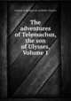 The adventures of Telemachus, the son of Ulysses, Volume 1, Francois de Salignac de La Mothe-Fenelon 