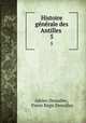 Histoire gnrale des Antilles .. 5, Adrien Dessalles 