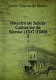 Histoire de Sainte Catherine de Sienne (1347-1380).. 2, Emile Chavin de Malan 