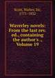 Waverley novels: From the last rev. ed., containing the author