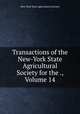 Transactions of the New-York State Agricultural Society for the ., Volume 14, New York State Agricultural Society 