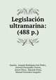 Legislacin ultramarina: (488 p.), Joaquin Rodriguez San Pedro Espana 