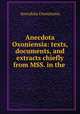 Anecdota Oxoniensia: texts, documents, and extracts chiefly from MSS. in the ., Anecdota Oxoniensia 
