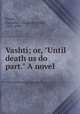 Vashti; or, "Until death us do part." A novel, Evans, Augusta J. (Augusta Jane), 1835-1909 