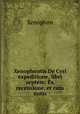 Xenophontis De Cyri expeditione, libri septem: Ex recensione, et cum notis, Xenophon 