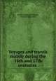 Voyages and travels mainly during the 16th and 17th centuries ., Charles Raymond Beazley, Thomas Seccombe 