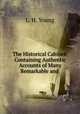 The Historical Cabinet: Containing Authentic Accounts of Many Remarkable and ., L. H. Young 