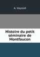 Histoire du petit seminaire de Montfaucon, A. Vayssie 