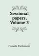 Sessional papers, Volume 3, Canada. Parliament 