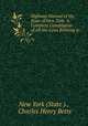 Highway Manual of the State of New York: A Complete Compilation of All the Laws Relating to ., New York (State )., Charles Henry Betts 