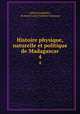 Histoire physique, naturelle et politique de Madagascar. 4, Alfred Grandidier 