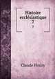 Histoire ecclsiastique. 7, Fleury Claude 