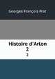 Histoire d`Arlon. 2, Georges Francois Prat 