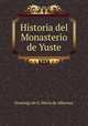 Historia del Monasterio de Yuste, Domingo de G. Maria de Alboraya 