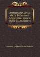 Ambassades de M. de La Boderie en Angleterre: sous le regne d ., Volume 4, Antoine le Fevre de La Boderie 